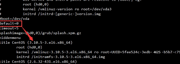 修改grub的主配置文件/etc/grub.conf，设置default=0，表示第一个title下的内容为默认启动的kernel